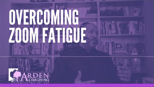Arden Executive Coaching | Overcoming Zoom Fatigue